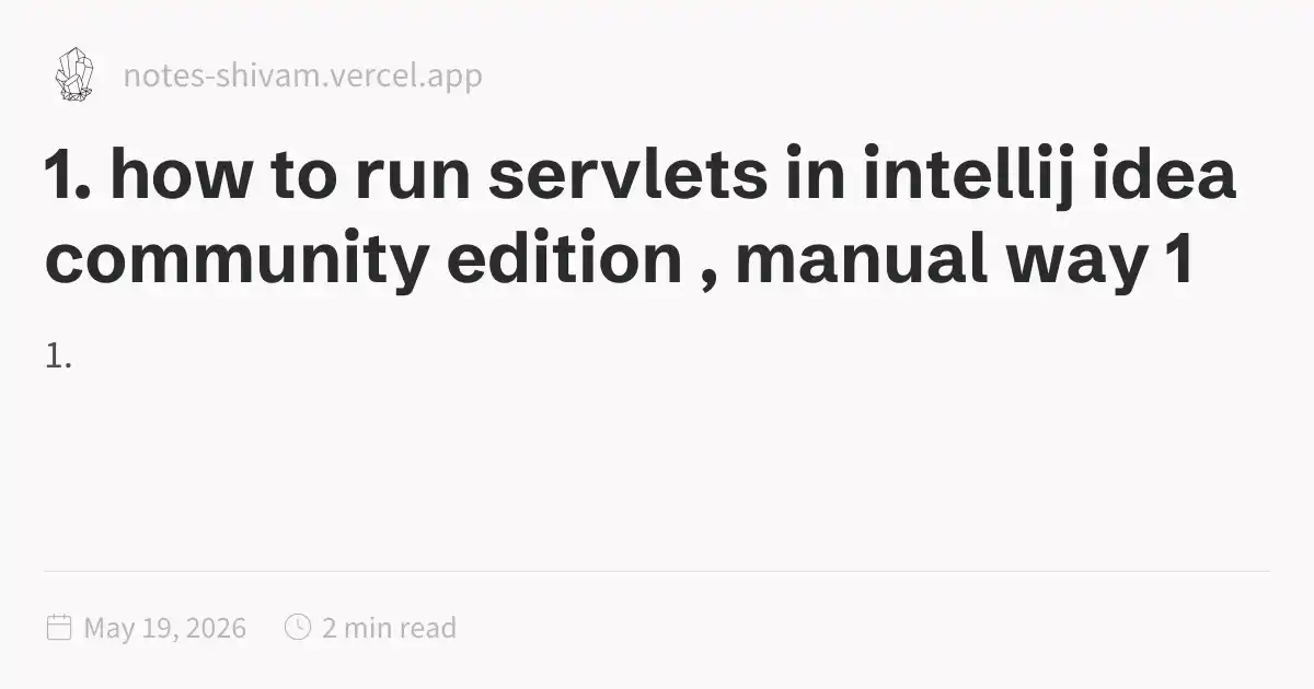 1. how to run servlets in intellij idea community edition , manual way 1